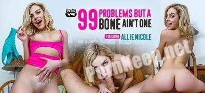 [WankzVR] Allie Nicole (99 Problems But A Bone Ain't One / 15.01.2019) [Gear VR] (UltraHD 2K 1600p, 6.41 GB)