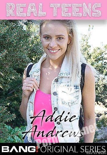 [Bang Real Teens, Bang Originals] Addie Andrews (Addie Andrews Is A Hot And Naughty Blondie) (SD 540p, 776 MB)
