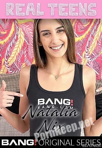 [Bang Real Teens, Bang Originals] Natalia Nix Loves Getting Cum All Over Her Pussy (SD 540p, 696 MB)