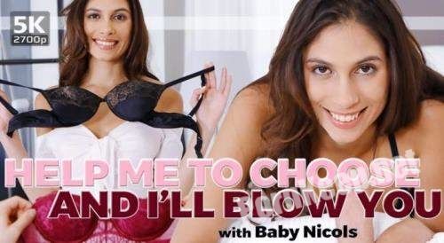 [TmwVRnet] Baby Nicols (Help Me to Choose and I'll Blow You / 20.04.2019) [Oculus Rift, Vive] (UltraHD 4K 2700p, 5.74 GB)