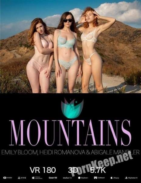 [TheEmilyBloom] Emily Bloom, Heidi Romanova, Abigale Mandler (Mountains / 20.09.2019) [Oculus] (UltraHD 4K 2880p, 5.81 GB)