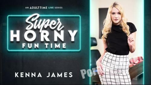 [AdultTime] Kenna James - Super Horny Fun Time (23.04.20) (SD 544p, 959 MB)