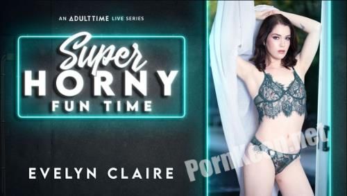 [AdultTime] Evelyn Claire - Super Horny Fun Time (24.04.20) (SD 544p, 1.23 GB)